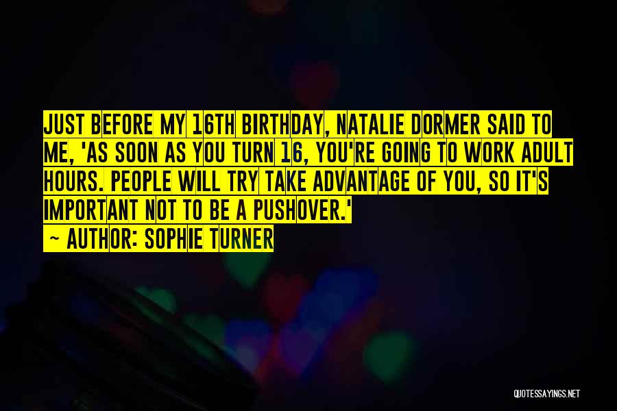 Turn Up It's Your Birthday Quotes By Sophie Turner