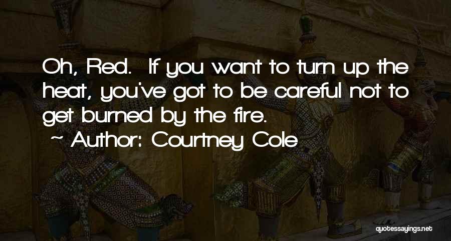 Turn Up The Heat Quotes By Courtney Cole