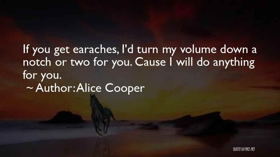 Turn Up The Volume Quotes By Alice Cooper