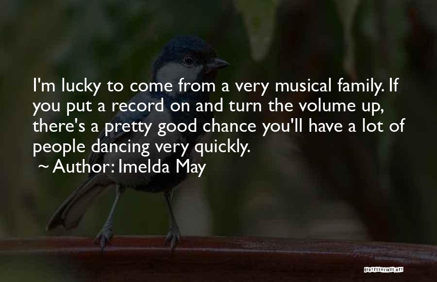 Turn Up The Volume Quotes By Imelda May