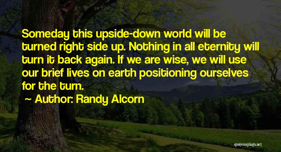 Turn Upside Down Quotes By Randy Alcorn