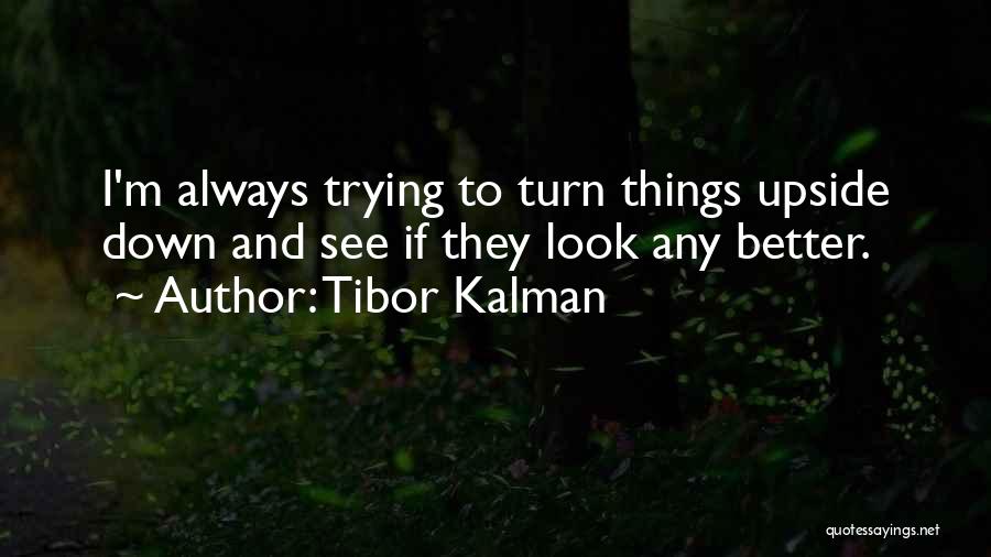 Turn Upside Down Quotes By Tibor Kalman