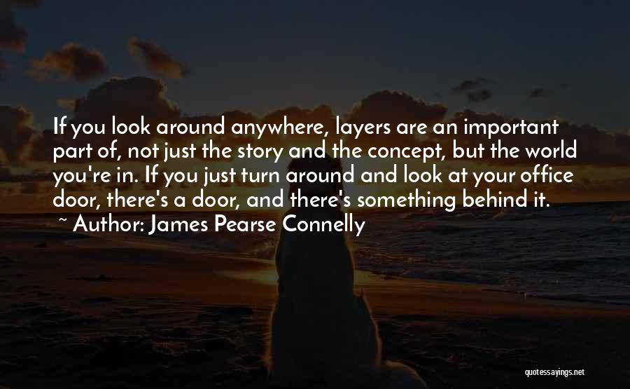 Turn Your World Around Quotes By James Pearse Connelly