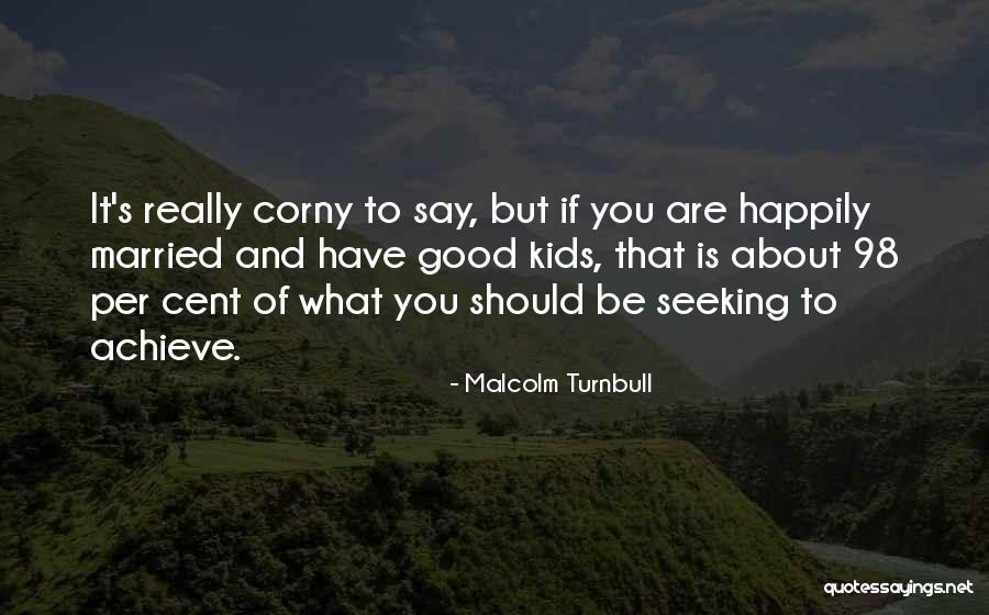 Turnbull Quotes By Malcolm Turnbull Turnbull Quotes By Malcolm Turnbull