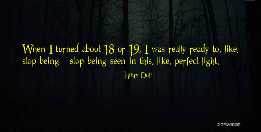 Turned 19 Quotes By Hilary Duff Turned 19 Quotes By Hilary Duff