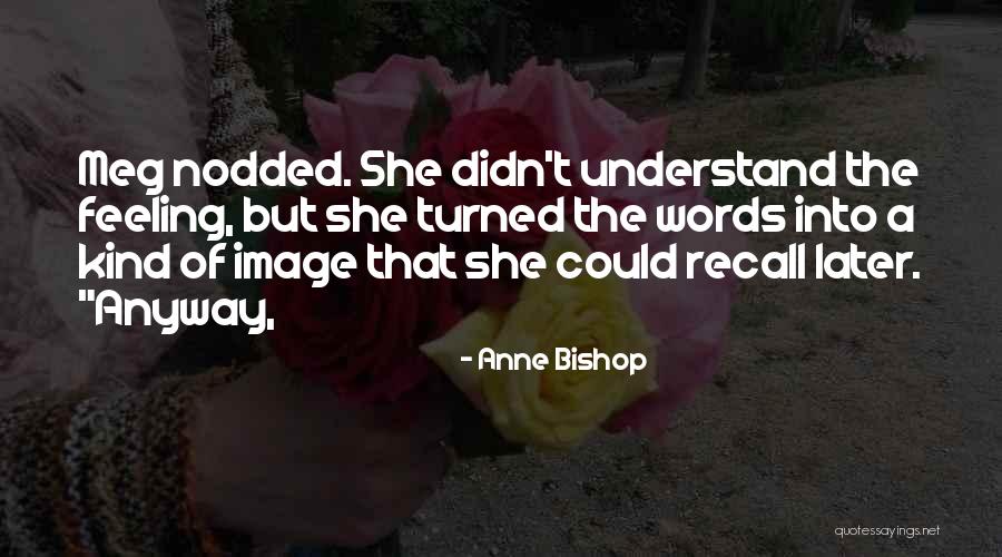 Turned Into Quotes By Anne Bishop Turned Into Quotes By Anne Bishop