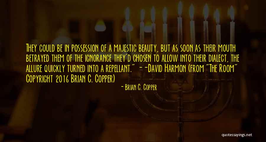 Turned Into Quotes By Brian C. Copper Turned Into Quotes By Brian C. Copper