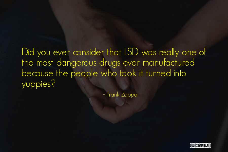 Turned Into Quotes By Frank Zappa Turned Into Quotes By Frank Zappa