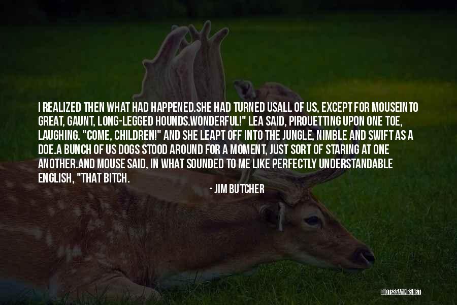 Turned Into Quotes By Jim Butcher Turned Into Quotes By Jim Butcher