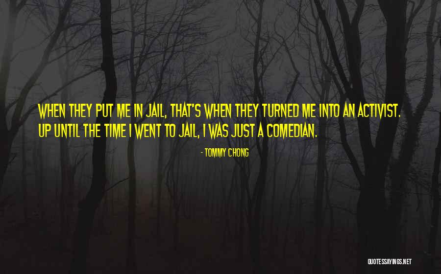 Turned Into Quotes By Tommy Chong Turned Into Quotes By Tommy Chong