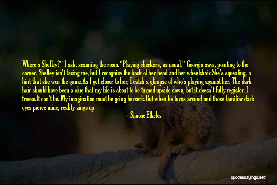 Turned My Life Around Quotes By Simone Elkeles Turned My Life Around Quotes By Simone Elkeles