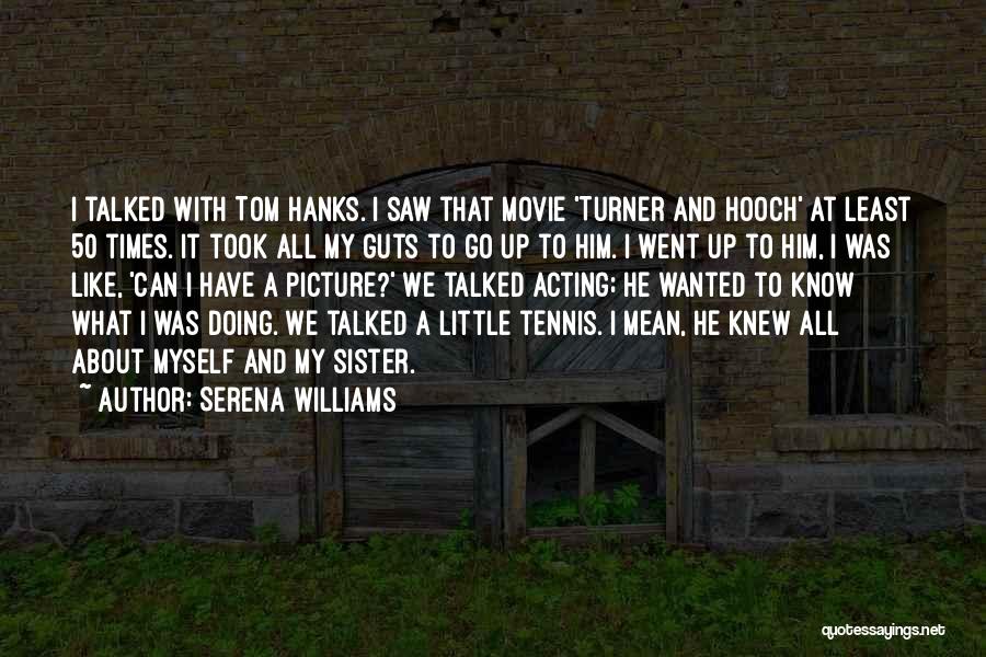Turner Hooch Quotes By Serena Williams