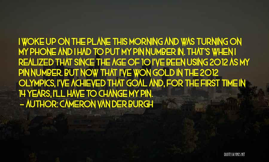 Turning 14 Quotes By Cameron Van Der Burgh