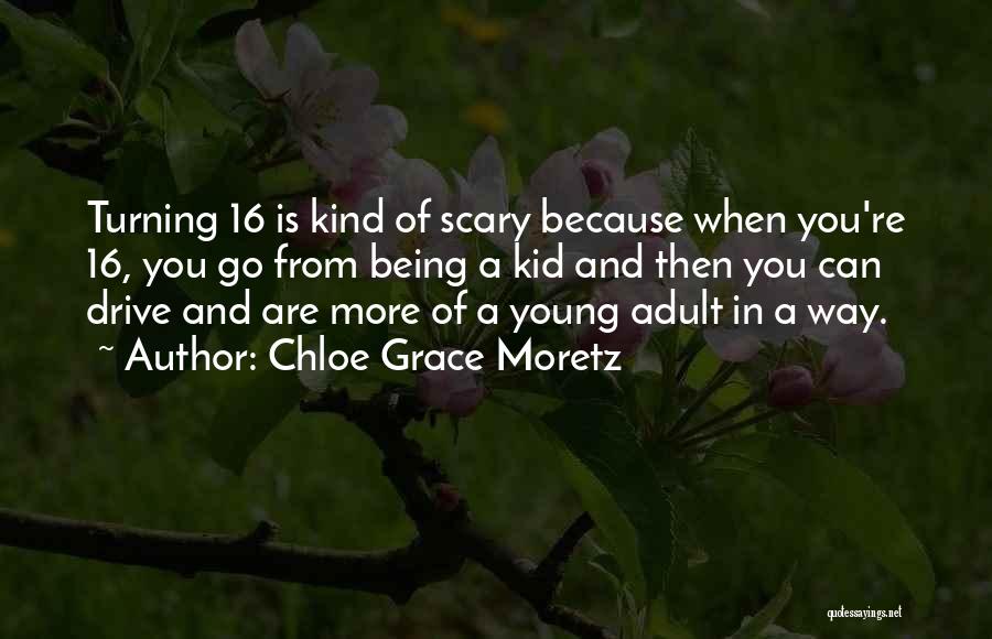 Turning 16 Quotes By Chloe Grace Moretz