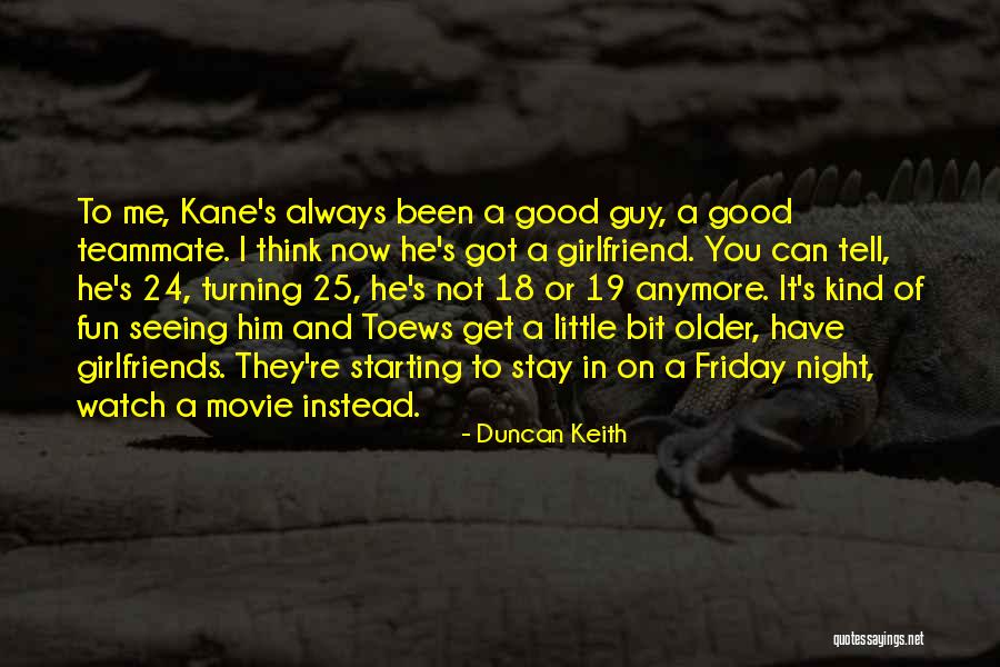 Turning 18 Quotes By Duncan Keith