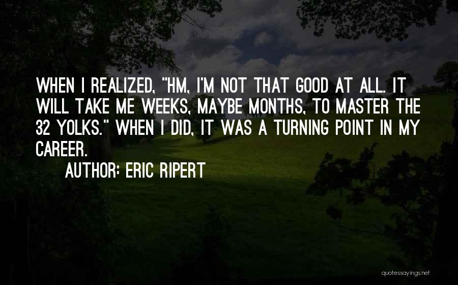 Turning 32 Quotes By Eric Ripert