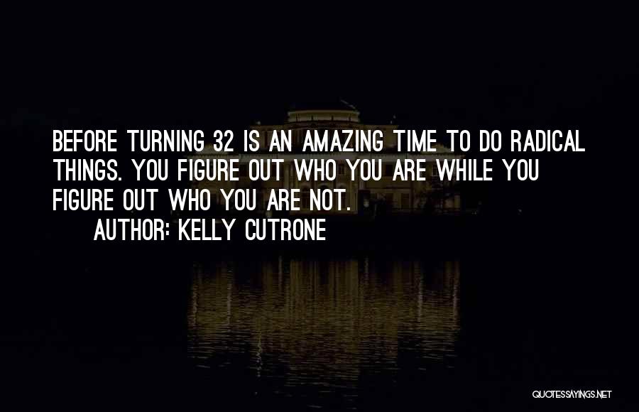 Turning 32 Quotes By Kelly Cutrone