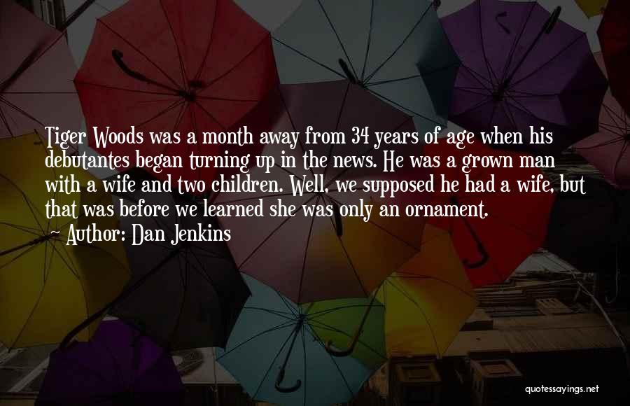 Turning 34 Quotes By Dan Jenkins