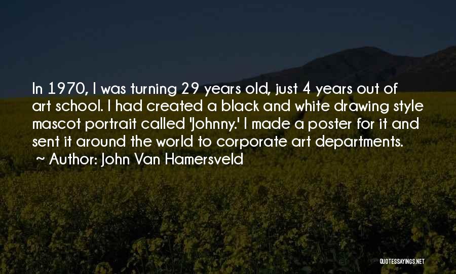 Turning 5 Years Old Quotes By John Van Hamersveld