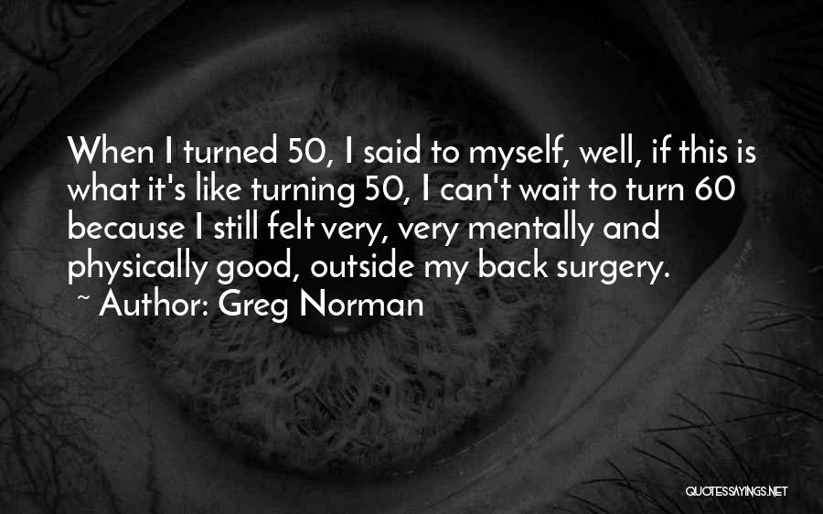 Turning 50 Quotes By Greg Norman