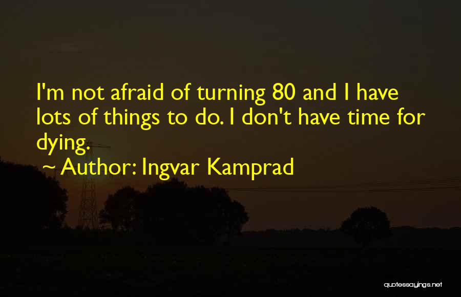 Turning 80 Quotes By Ingvar Kamprad