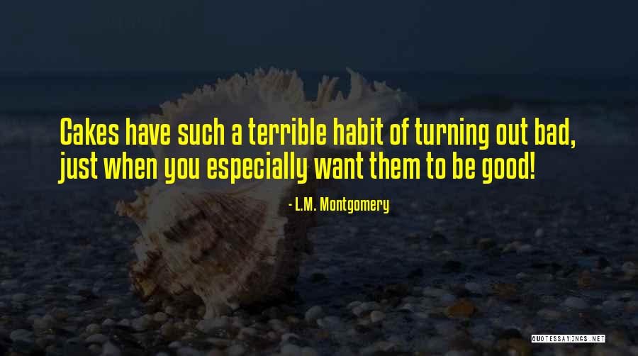 Turning Bad Into Good Quotes By L.M. Montgomery Turning Bad Into Good Quotes By L.M. Montgomery