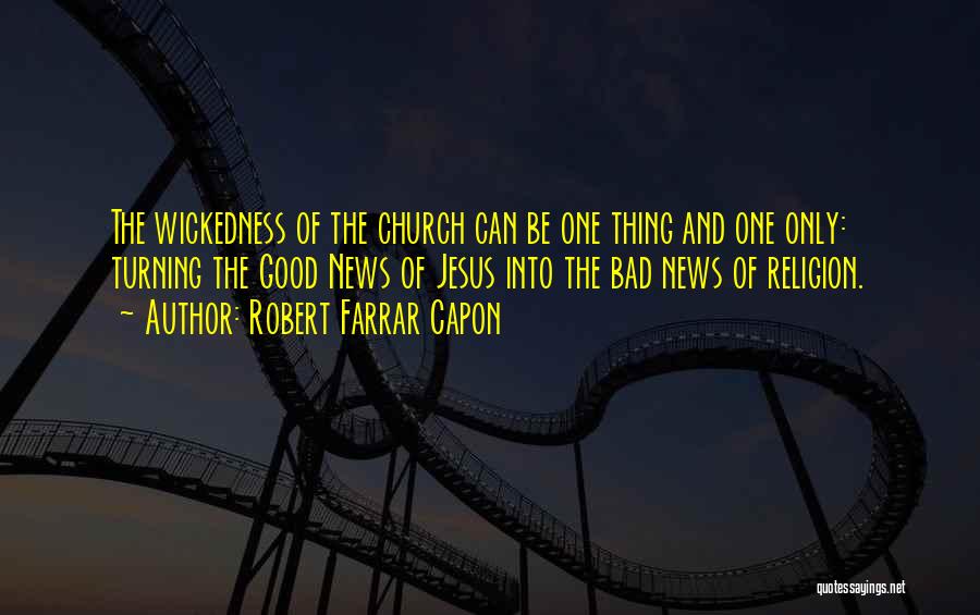 Turning Bad Things Into Good Quotes By Robert Farrar Capon