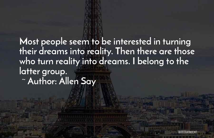 Turning Dreams Into Reality Quotes By Allen Say