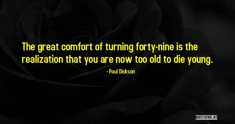 Turning Forty Quotes By Paul Dickson Turning Forty Quotes By Paul Dickson