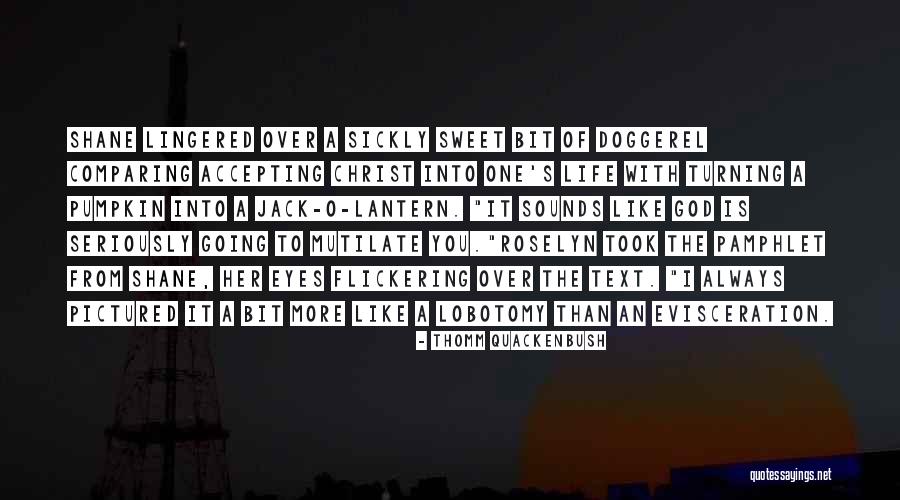Turning My Life Over To God Quotes By Thomm Quackenbush Turning My Life Over To God Quotes By Thomm Quackenbush