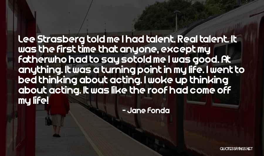 Turning Point In Life Quotes By Jane Fonda Turning Point In Life Quotes By Jane Fonda