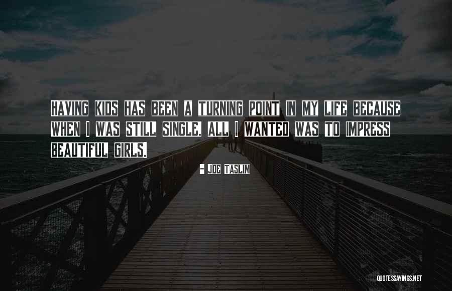 Turning Point In Life Quotes By Joe Taslim Turning Point In Life Quotes By Joe Taslim