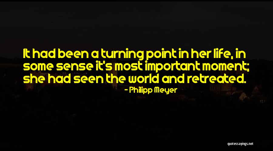 Turning Point In Life Quotes By Philipp Meyer Turning Point In Life Quotes By Philipp Meyer