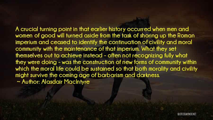 Turning Point Of Life Quotes By Alasdair MacIntyre