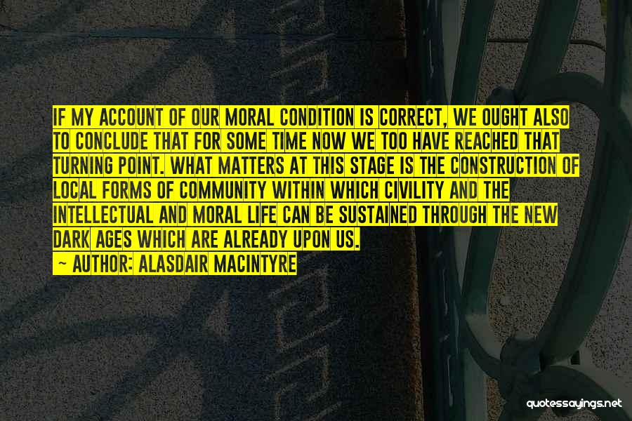 Turning Point Of Life Quotes By Alasdair MacIntyre