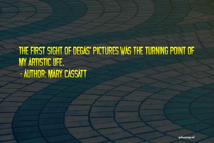 Turning Point Of Life Quotes By Mary Cassatt