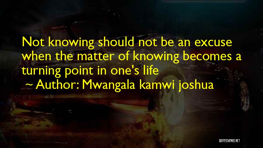 Turning Point Of Life Quotes By Mwangala Kamwi Joshua