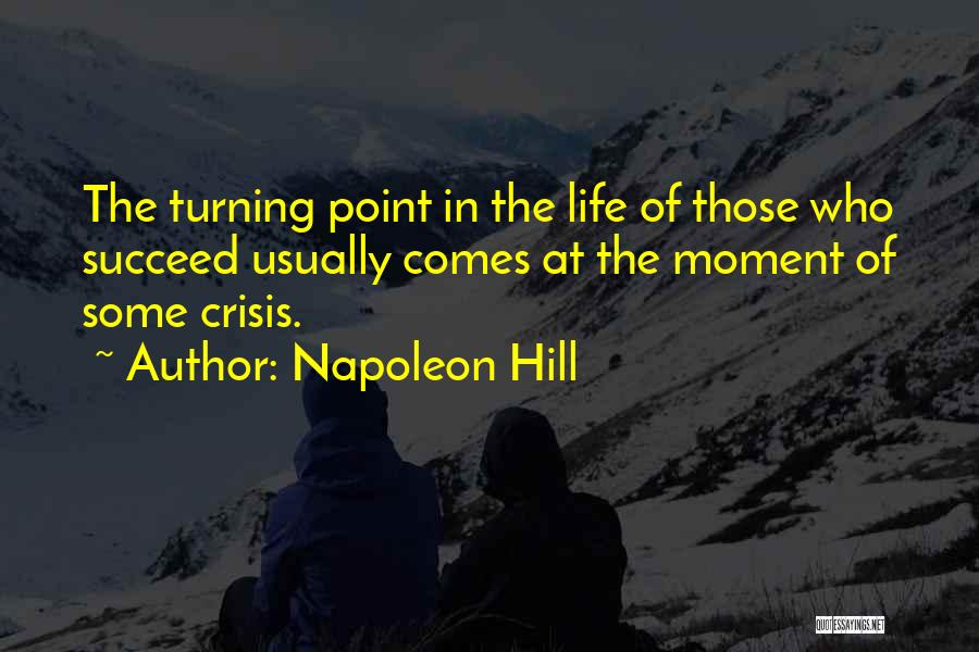 Turning Point Of Life Quotes By Napoleon Hill