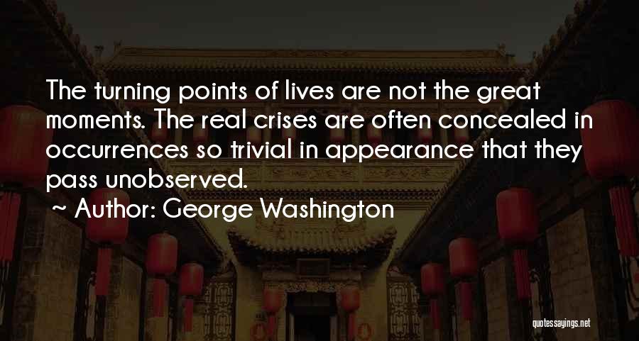 Turning Points Quotes By George Washington