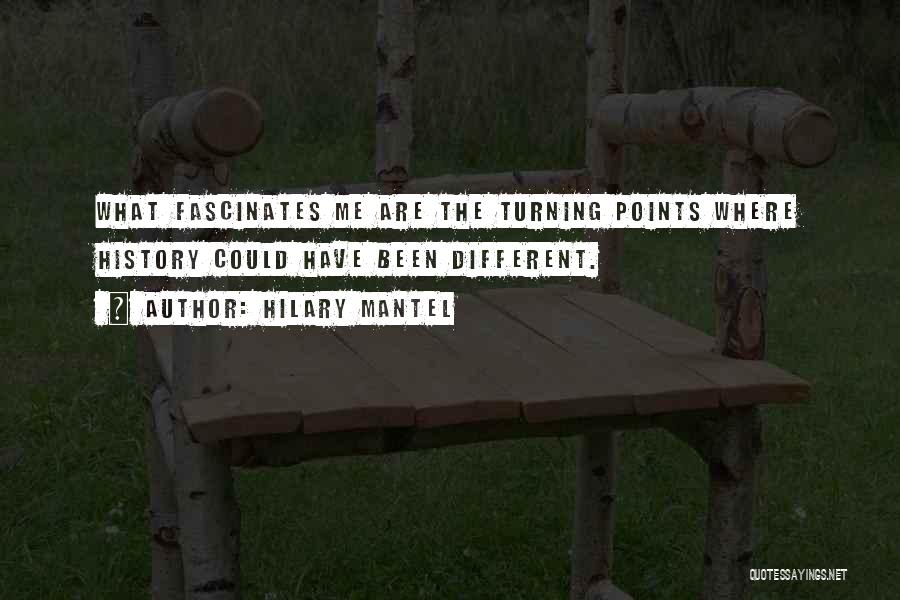 Turning Points Quotes By Hilary Mantel