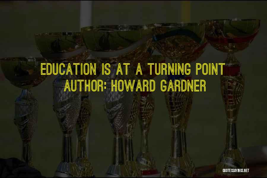 Turning Points Quotes By Howard Gardner