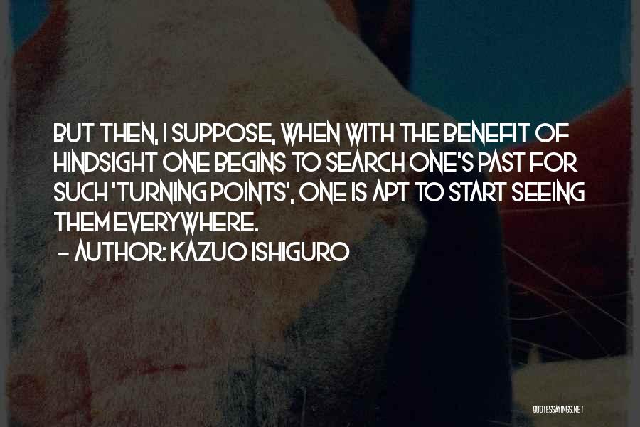 Turning Points Quotes By Kazuo Ishiguro