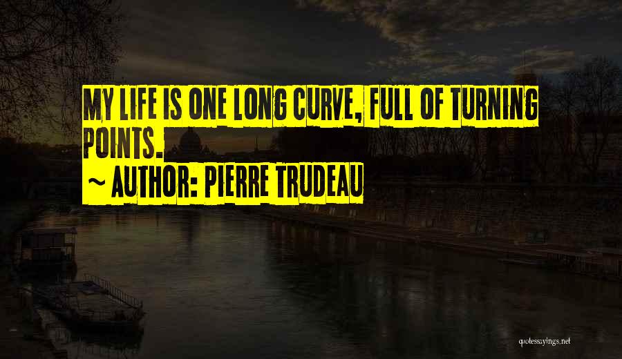 Turning Points Quotes By Pierre Trudeau
