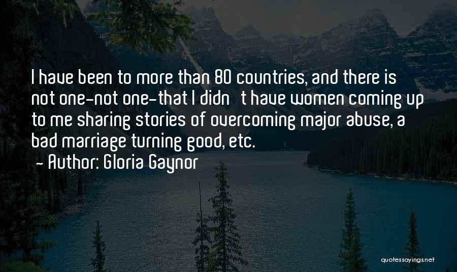 Turning Something Bad Into Something Good Quotes By Gloria Gaynor