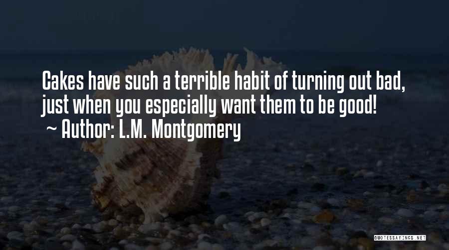 Turning Something Bad Into Something Good Quotes By L.M. Montgomery