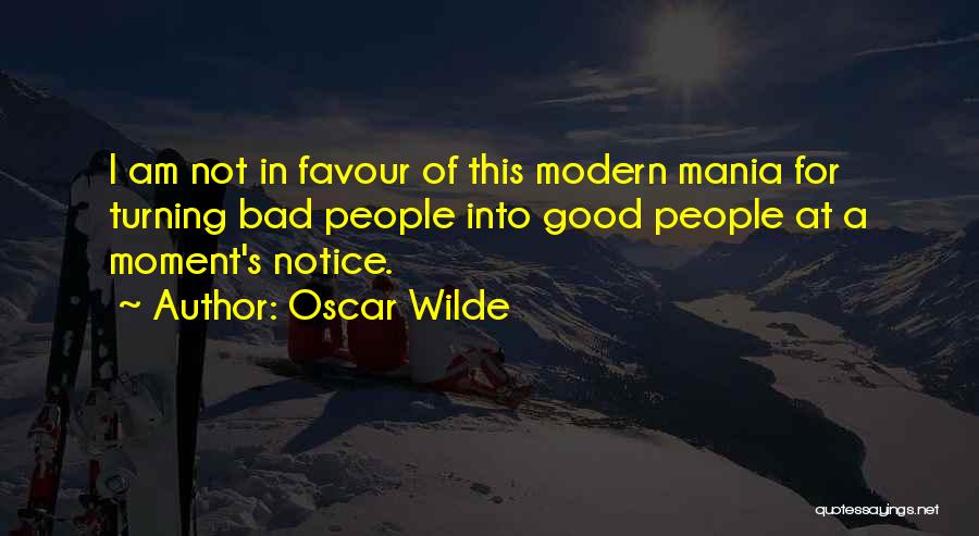 Turning Something Bad Into Something Good Quotes By Oscar Wilde