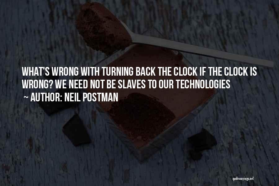 Turning The Clock Back Quotes By Neil Postman
