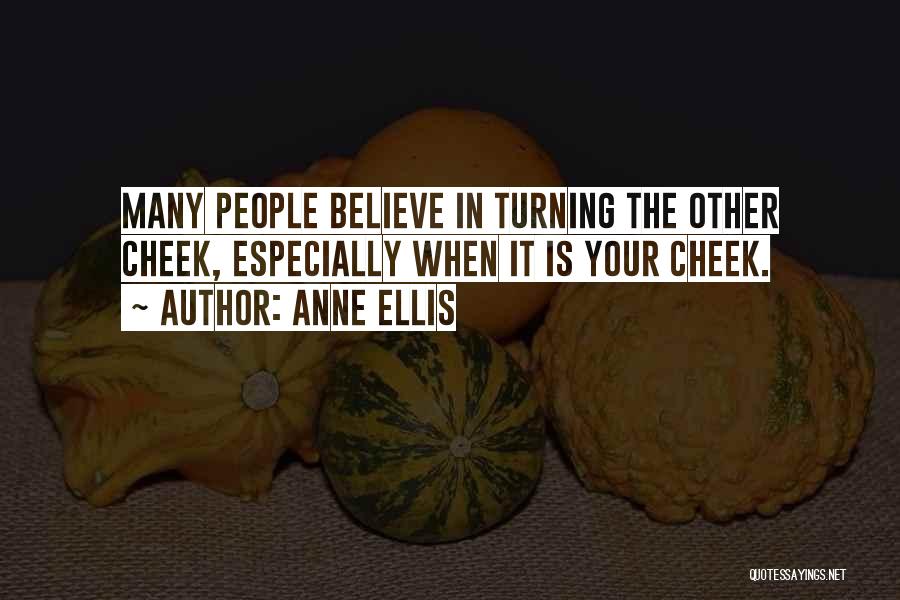 Turning The Other Cheek Quotes By Anne Ellis