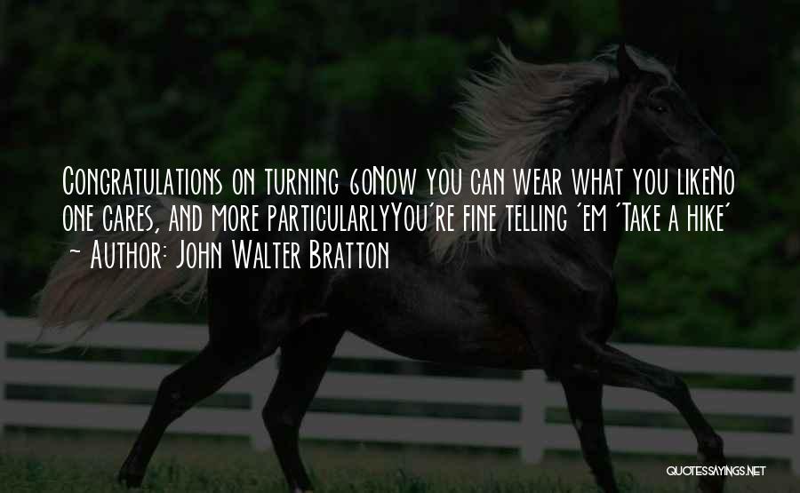 Turning Thirty Birthday Quotes By John Walter Bratton