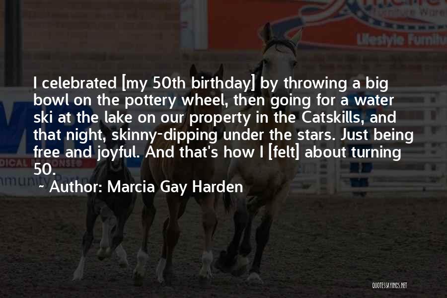 Turning Thirty Birthday Quotes By Marcia Gay Harden